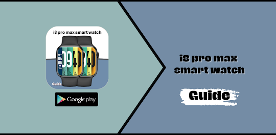 I8 Pro Max Smart Watch Guide