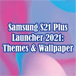 Cover Image of Download Samsung S21 Plus Launcher 2021: Themes & Wallpaper 1.0 APK