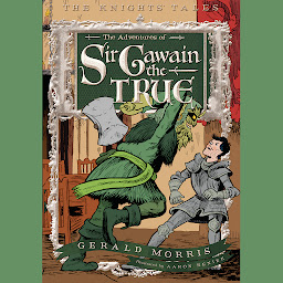 Icon image The Adventures of Sir Gawain the True: The Knights' Tales Book 3