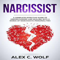 Obraz ikony: Narcissist: A Complete Effective Guide To Understanding And Dealing With A Range Of Narcissistic Personalities