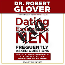 Imagen de ícono de Dating Essentials for Men: Frequently Asked Questions: Honest and Uncensored Answers to All of Your Questions About Women, Dating, and Sex