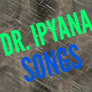 Dr. Ipyana All songs