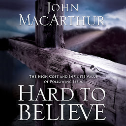 Icoonafbeelding voor Hard to Believe: The High Cost and Infinite Value of Following Jesus