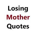 Losing Mother Quotes Apk