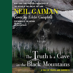 Icon image The Truth is a Cave in the Black Mountains: A Tale of Travel and Darkness with Pictures of All Kinds