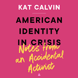 Icon image American Identity in Crisis: Notes from an Accidental Activist