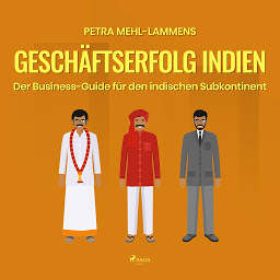 Obraz ikony: Geschäftserfolg Indien - Der Business-Guide für den indischen Subkontinent (Ungekürzt)