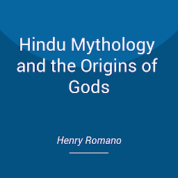 Icon image Hindu Mythology and the Origins of Gods