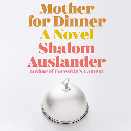 Icon image Mother for Dinner: A Novel