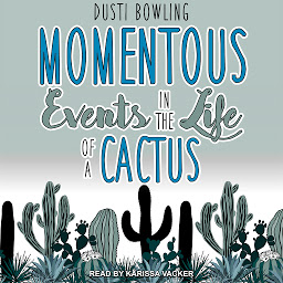 Icon image Momentous Events in the Life of a Cactus