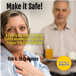 Symbolbild für Make it Safe!: A Family Caregiver's Home Safety Assessment Guide for Supporting Elders@Home