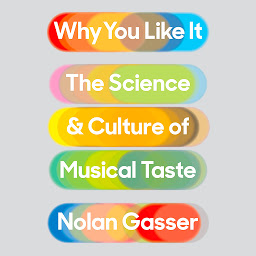 Icon image Why You Like It: The Science and Culture of Musical Taste