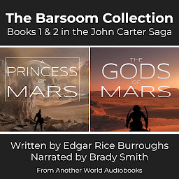 Symbolbild für The Barsoom Collection - Books 1 & 2 (A Princess of Mars AND The Gods of Mars)