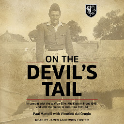 Icon image On the Devil's Tail: In Combat with the Waffen-SS on the Eastern Front 1945, and with the French in Indochina 1951-54