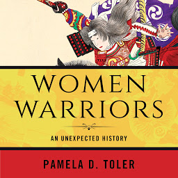 Icon image Women Warriors: An Unexpected History