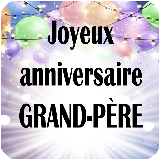 Joyeux Anniversaire Grand Pere Apps On Google Play