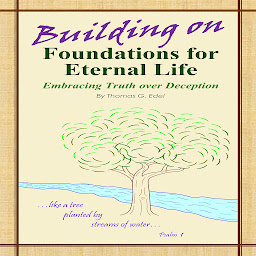Icon image Building on Foundations for Eternal Life: Embracing Truth over Deception