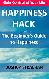 Obraz ikony: Happiness Hack: The Beginner’s Guide to Happiness