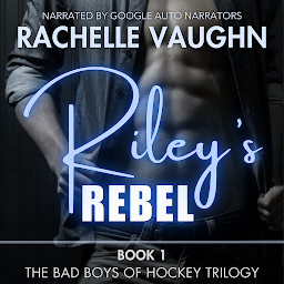 Icon image Riley's Rebel (The Bad Boys of Hockey Romance Trilogy, Book 1)