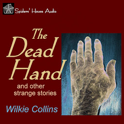 Icon image The Dead Hand: and Other Strange Stories