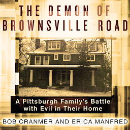 Icon image The Demon of Brownsville Road: A Pittsburgh Family's Battle with Evil in Their Home