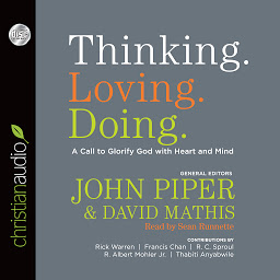 Image de l'icône Thinking. Loving. Doing.: A Call to Glorify God with Heart and Mind
