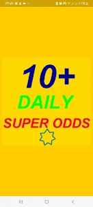 10+ Daily Super Odds