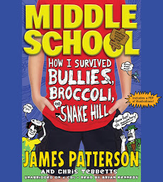 Icon image Middle School: How I Survived Bullies, Broccoli, and Snake Hill