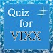 fan検定 Quiz for ＶＩＸＸ（ヴィックス）
