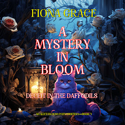 Icon image A Mystery in Bloom: Deceit in the Daffodils (An Alice Bloom Cozy Mystery—Book 3)