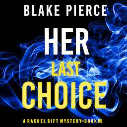 Icon image Her Last Choice (A Rachel Gift Mystery--Book 5)