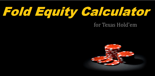 Fold Equity Calculator | Texas Hold'em Poker Study