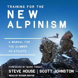 Icon image Training for the New Alpinism: A Manual for the Climber as Athlete