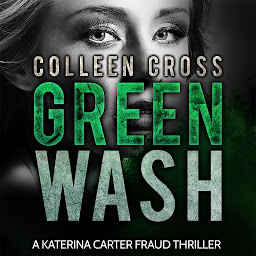Simge resmi Greenwash: A Katerina Carter Fraud Legal Thriller