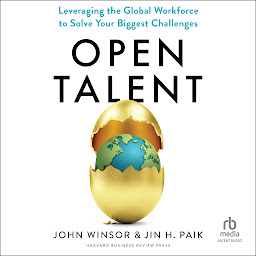 Icon image Open Talent: Leveraging the Global Workforce to Solve Your Biggest Challenges