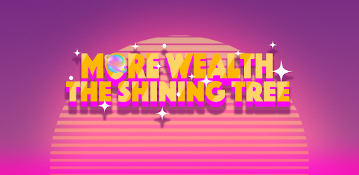 The Shining Tree：More Wealth