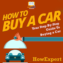 Icon image How To Buy a Car: Your Step By Step Guide in Buying a Car