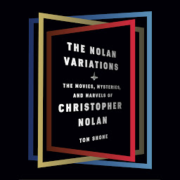 Icon image The Nolan Variations: The Movies, Mysteries, and Marvels of Christopher Nolan