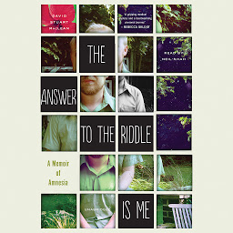 Icon image The Answer to the Riddle Is Me: A Memoir of Amnesia