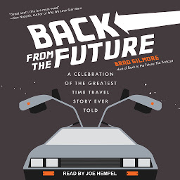 Ikoonipilt Back From the Future: A Celebration of the Greatest Time Travel Story Ever Told