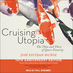 Icon image Cruising Utopia: The Then and There of Queer Futurity 10th Anniversary Edition