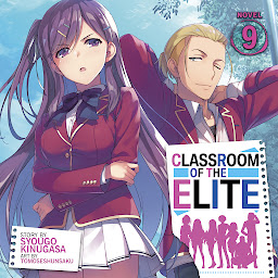 Icon image Classroom of the Elite (Light Novel) Vol. 9