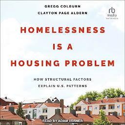 Icon image Homelessness is a Housing Problem: How Structural Factors Explain U.S Patterns