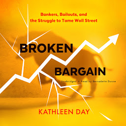 Icon image Broken Bargain: Bankers, Bailouts, and the Struggle to Tame Wall Street