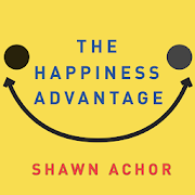 The Happiness Advantage -summary-  by Shawn Achor
