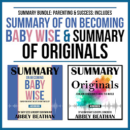 Icon image Summary Bundle: Parenting & Success: Includes Summary of On Becoming Baby Wise & Summary of Originals