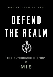 Icon image Defend the Realm: The Authorized History of MI5