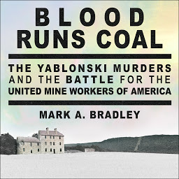 Obraz ikony: Blood Runs Coal: The Yablonski Murders and the Battle for the United Mine Workers of America