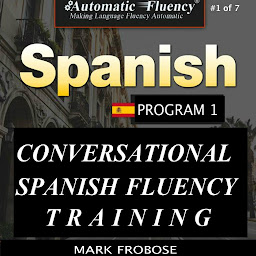 Imatge d'icona Automatic Fluency® Conversational Spanish Fluency Training – Level I / Includes Complete Listening Guide: 3 HOURS OF INTENSE SPANISH FLUENCY TRAINING