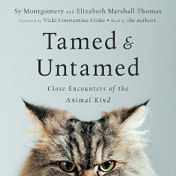 Icon image Tamed and Untamed: Close Encounters of the Animal Kind